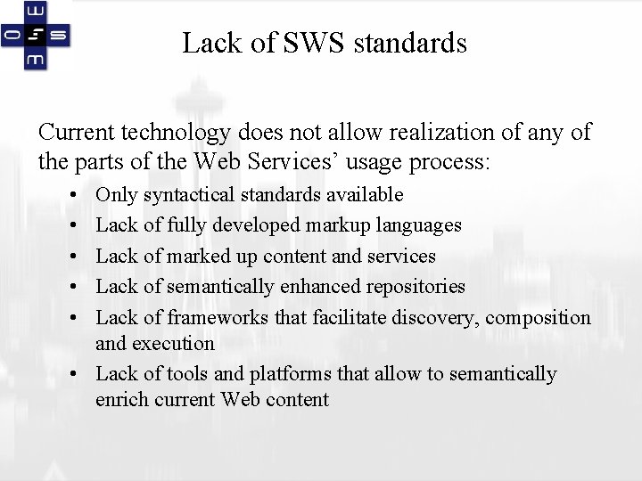 Lack of SWS standards Current technology does not allow realization of any of the