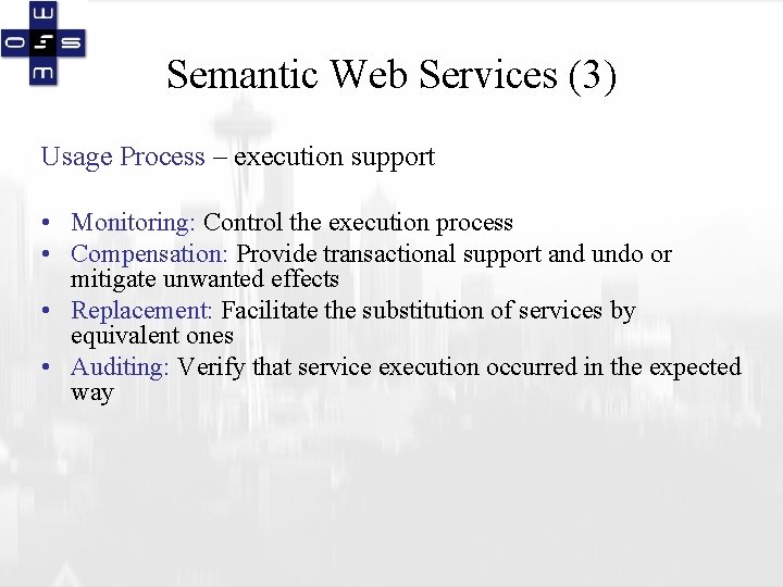 Semantic Web Services (3) Usage Process – execution support • Monitoring: Control the execution