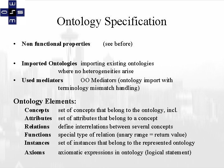 Ontology Specification • Non functional properties (see before) • Imported Ontologies importing existing ontologies