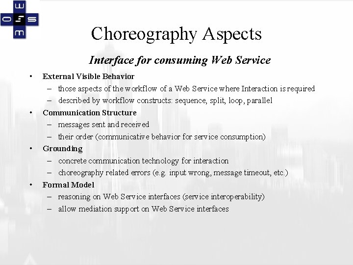 Choreography Aspects Interface for consuming Web Service • • External Visible Behavior – those