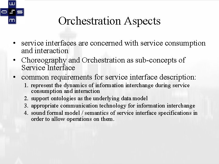 Orchestration Aspects • service interfaces are concerned with service consumption and interaction • Choreography