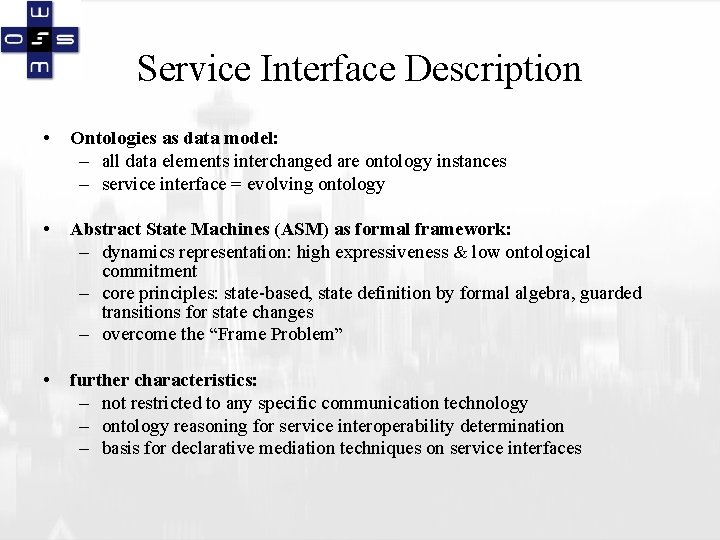 Service Interface Description • Ontologies as data model: – all data elements interchanged are