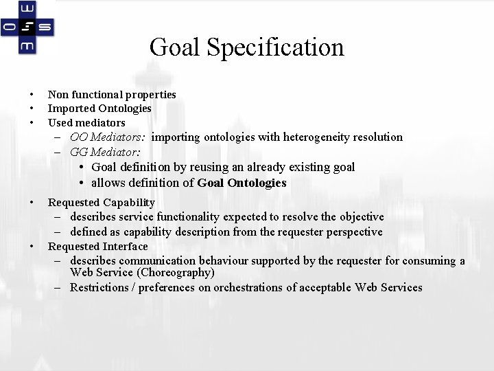 Goal Specification • • • Non functional properties Imported Ontologies Used mediators – OO