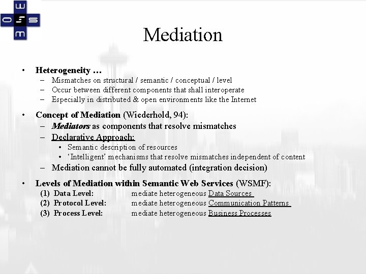 Mediation • Heterogeneity … – Mismatches on structural / semantic / conceptual / level