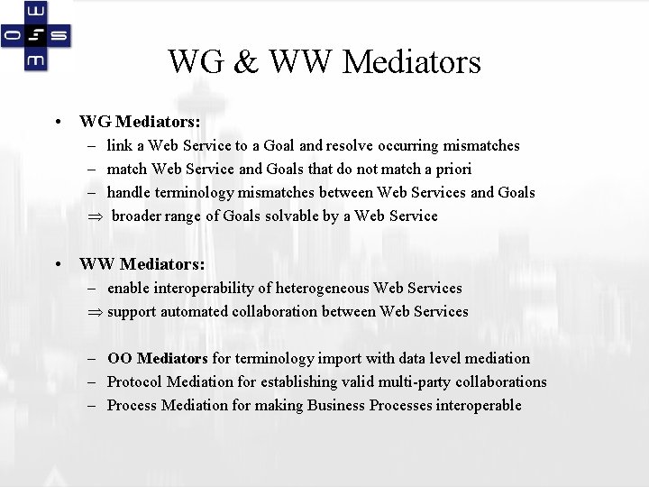 WG & WW Mediators • WG Mediators: – link a Web Service to a