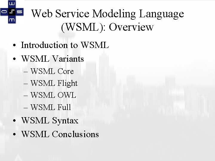 Web Service Modeling Language (WSML): Overview • Introduction to WSML • WSML Variants –
