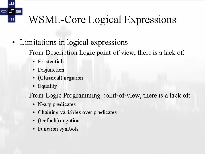 WSML-Core Logical Expressions • Limitations in logical expressions – From Description Logic point-of-view, there
