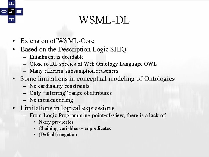 WSML-DL • Extension of WSML-Core • Based on the Description Logic SHIQ – Entailment