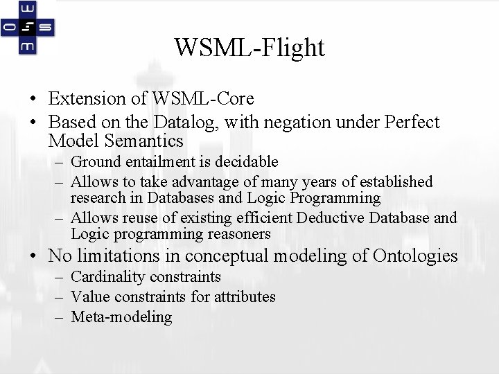 WSML-Flight • Extension of WSML-Core • Based on the Datalog, with negation under Perfect