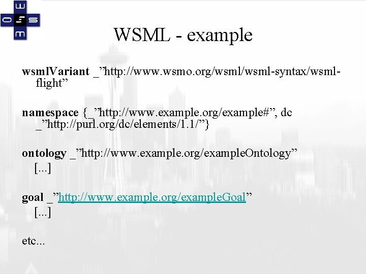 WSML - example wsml. Variant _”http: //www. wsmo. org/wsml-syntax/wsmlflight” namespace {_”http: //www. example. org/example#”,