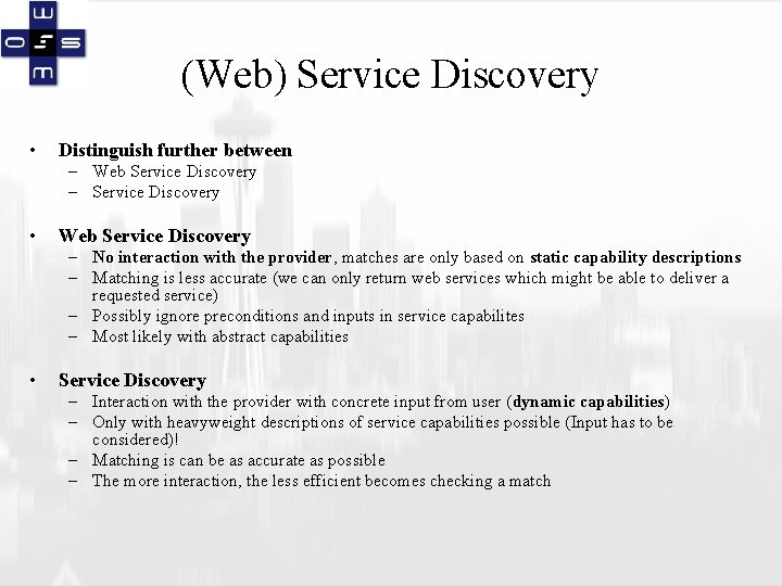 (Web) Service Discovery • Distinguish further between – Web Service Discovery – Service Discovery