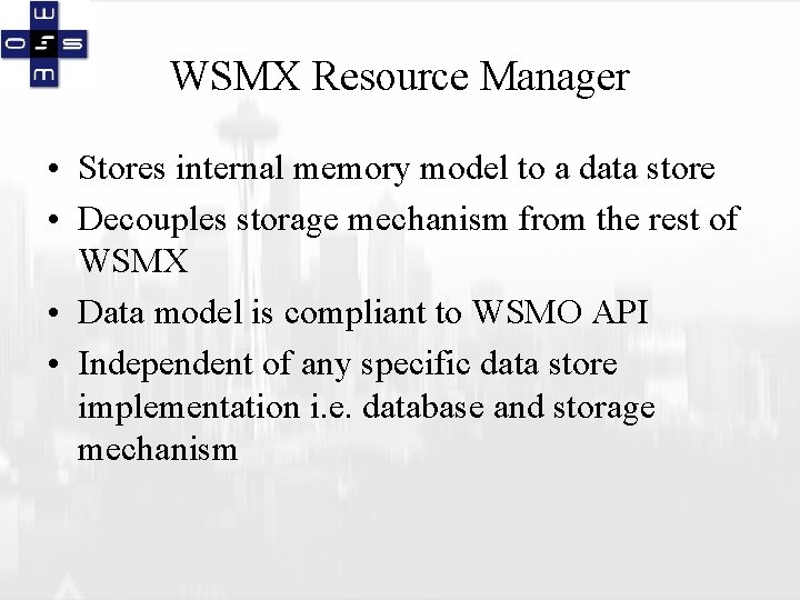 WSMX Resource Manager • Stores internal memory model to a data store • Decouples
