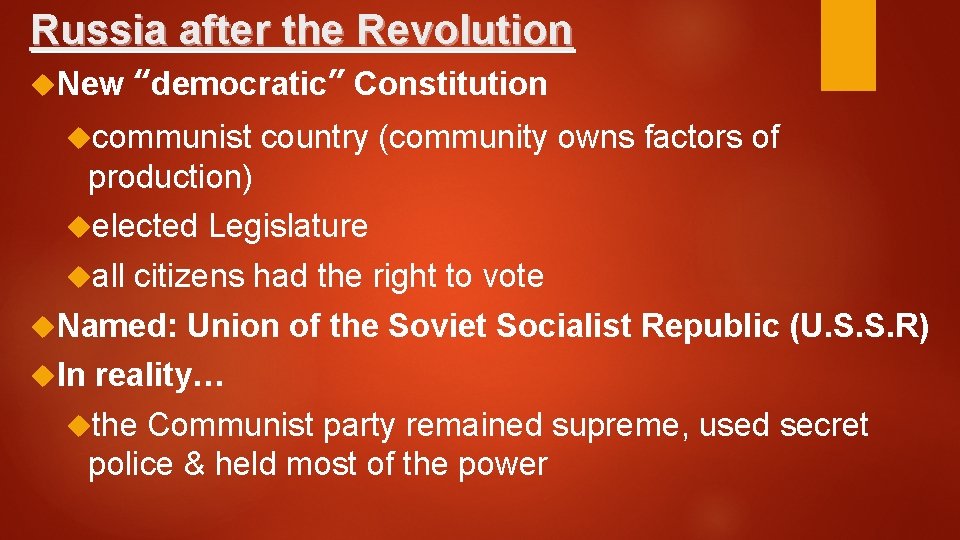 Russia after the Revolution New “democratic” Constitution communist country (community owns factors of production)