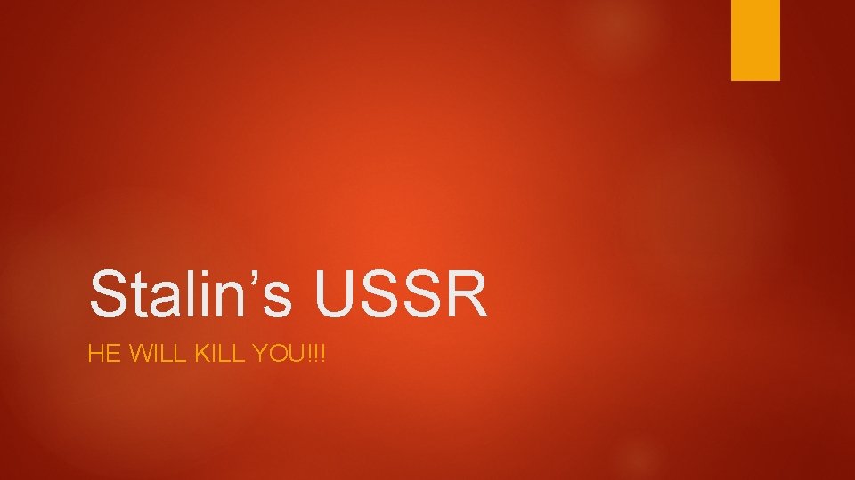 Stalin’s USSR HE WILL KILL YOU!!! 