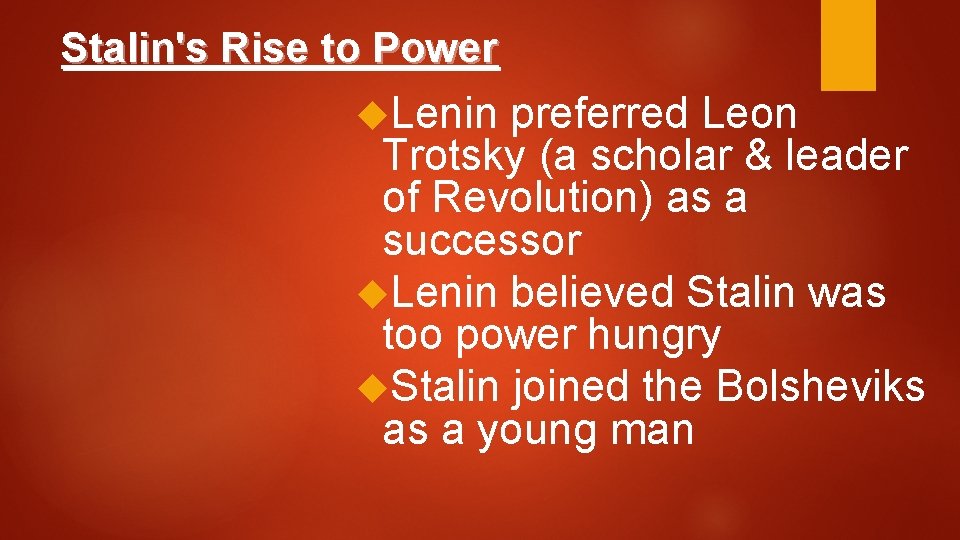 Stalin's Rise to Power Lenin preferred Leon Trotsky (a scholar & leader of Revolution)
