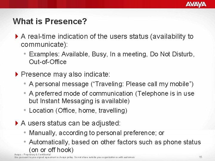 What is Presence? 4 A real-time indication of the users status (availability to communicate):