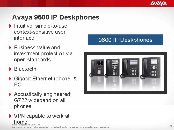 Avaya 9600 IP Deskphones 4 Intuitive, simple-to-use, context-sensitive user interface 9600 IP Deskphones 4