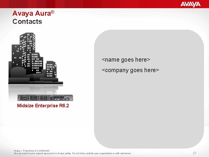 Avaya Aura® Contacts <name goes here> <company goes here> Midsize Enterprise R 6. 2