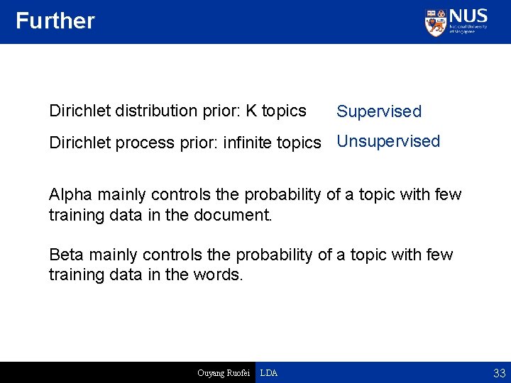 Further Dirichlet distribution prior: K topics Supervised Dirichlet process prior: infinite topics Unsupervised Alpha