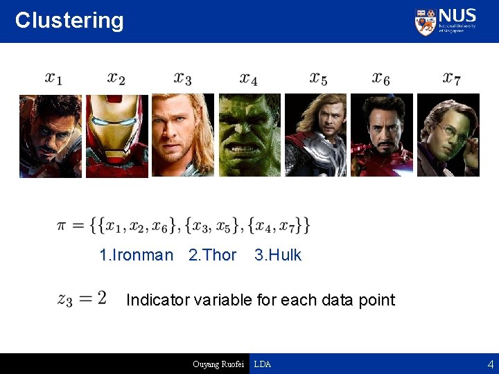 Clustering 1. Ironman 2. Thor 3. Hulk Indicator variable for each data point Ouyang