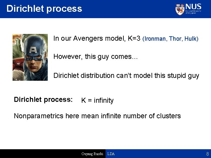 Dirichlet process In our Avengers model, K=3 (Ironman, Thor, Hulk) However, this guy comes…