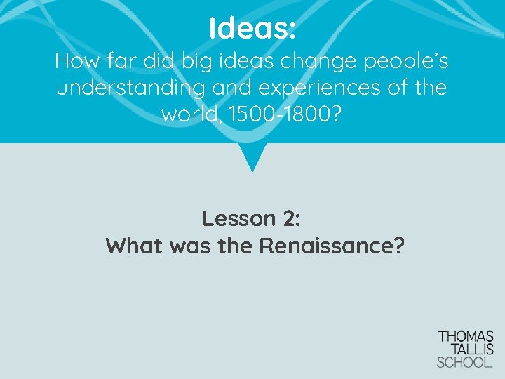 Ideas: How far did big ideas change people’s understanding and experiences of the world,