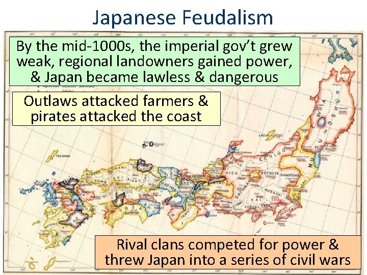 Japanese Feudalism By the mid-1000 s, the imperial gov’t grew ■weak, ? regional landowners