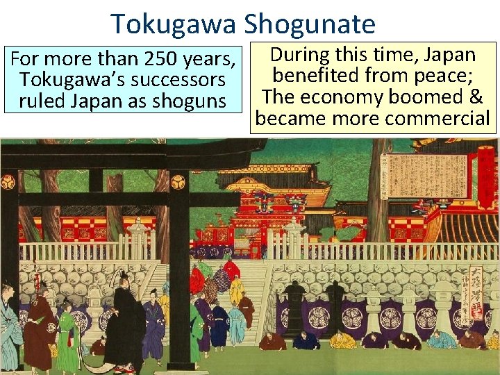 Tokugawa Shogunate For more than 250 years, Tokugawa’s successors ruled Japan as shoguns During