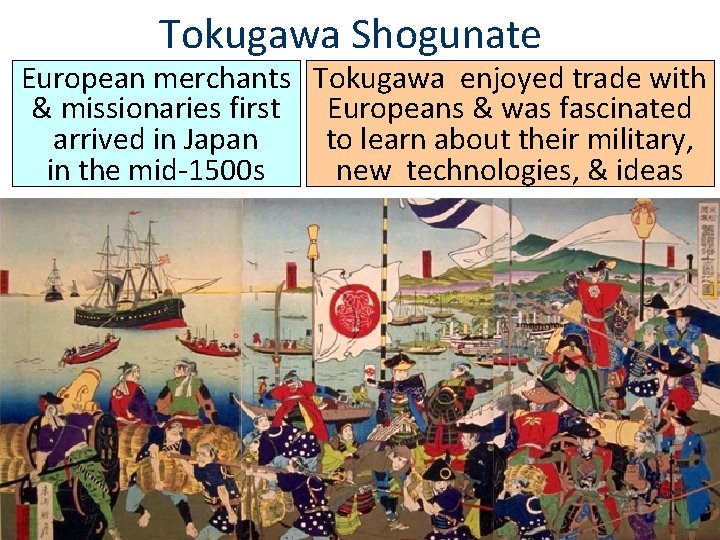 Tokugawa Shogunate European merchants Tokugawa enjoyed trade with & missionaries first Europeans & was