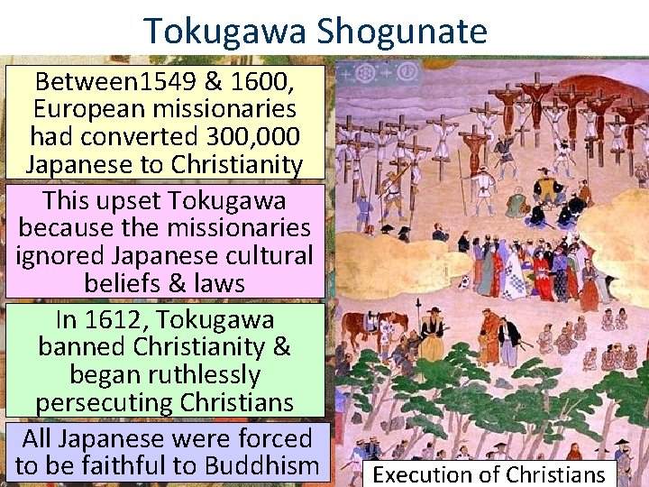 Tokugawa Shogunate Between 1549 & 1600, European missionaries had converted 300, 000 Japanese to