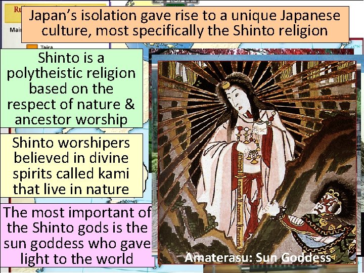 Japan’s isolation gave rise to a unique Japanese culture, most specifically the Shinto religion