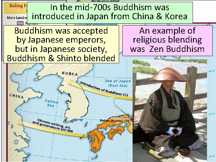 In the mid-700 s Buddhism was introduced in Japan from China & Korea Buddhism