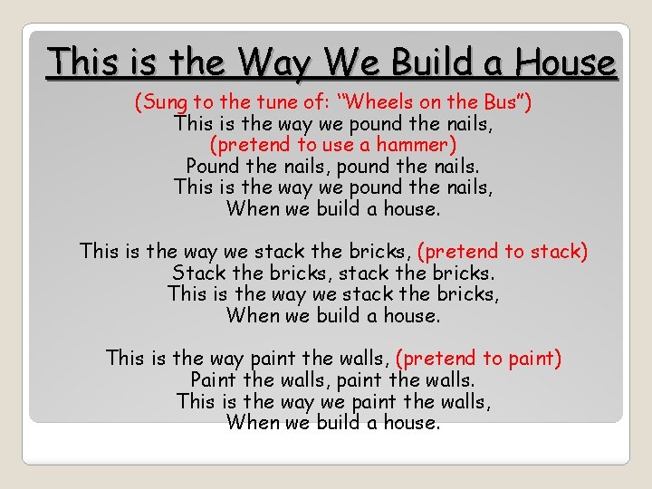 This is the Way We Build a House (Sung to the tune of: “Wheels