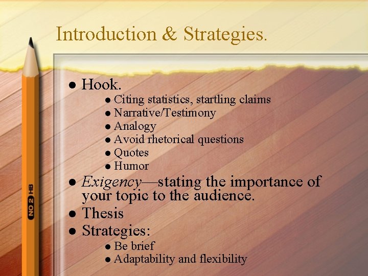 Introduction & Strategies. l Hook. l Citing statistics, startling claims l Narrative/Testimony l Analogy