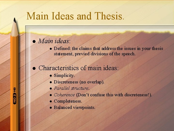 Main Ideas and Thesis. l Main ideas: l l Defined: the claims that address