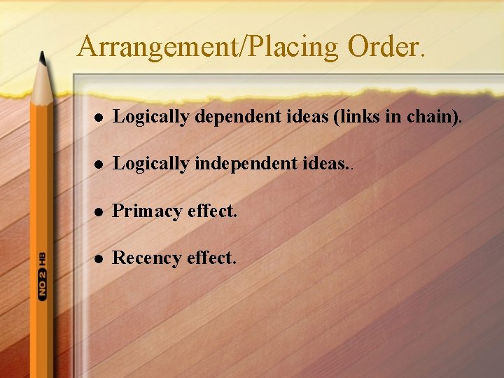 Arrangement/Placing Order. l Logically dependent ideas (links in chain). l Logically independent ideas. .