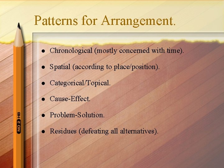 Patterns for Arrangement. l Chronological (mostly concerned with time). l Spatial (according to place/position).