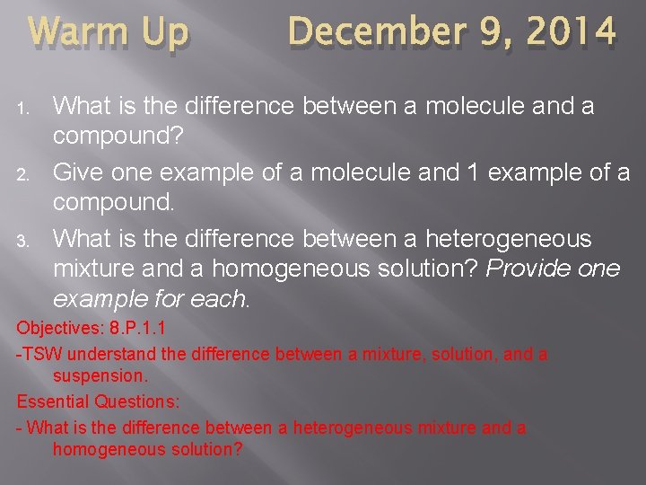Warm Up 1. 2. 3. December 9, 2014 What is the difference between a