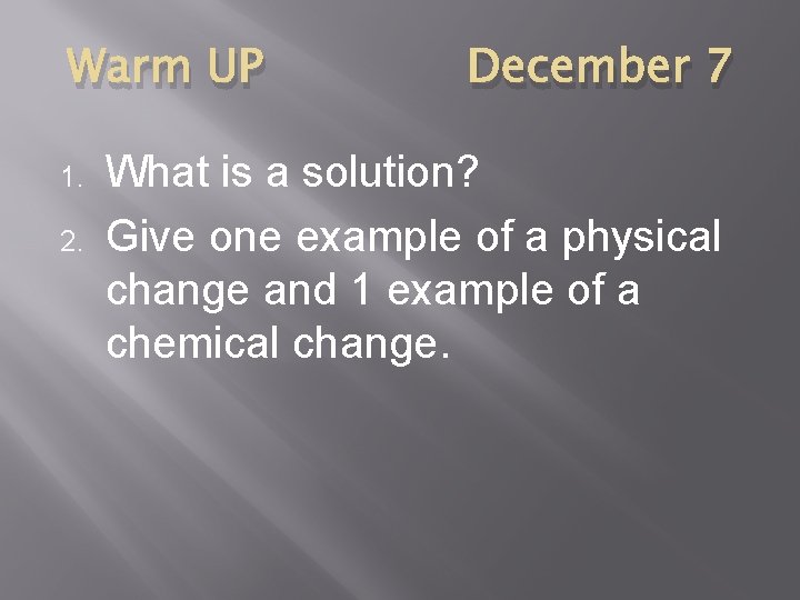 Warm UP 1. 2. December 7 What is a solution? Give one example of