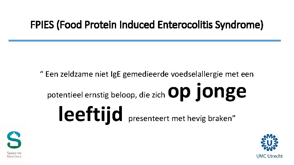 FPIES (Food Protein Induced Enterocolitis Syndrome) “ Een zeldzame niet Ig. E gemedieerde voedselallergie