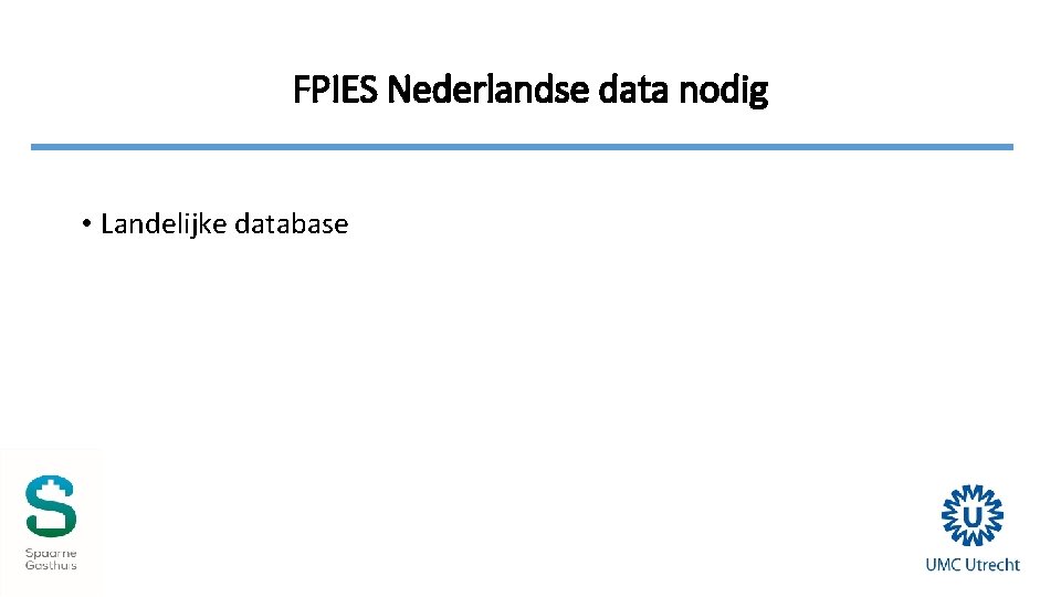 FPIES Nederlandse data nodig • Landelijke database 