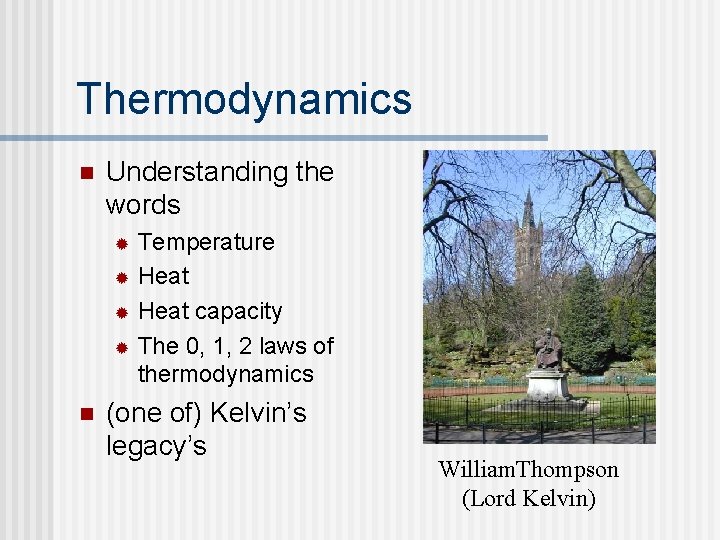 Thermodynamics n Understanding the words Temperature ® Heat capacity ® The 0, 1, 2