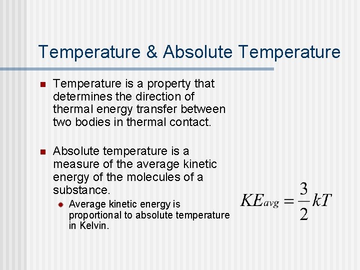 Temperature & Absolute Temperature n Temperature is a property that determines the direction of