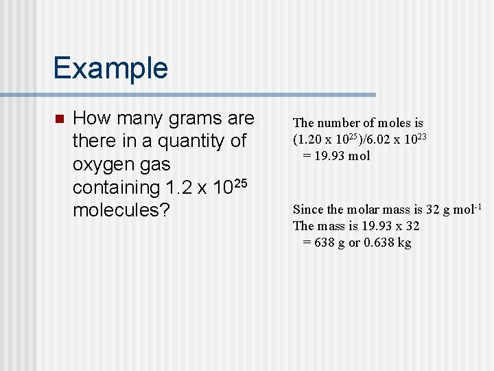 Example n How many grams are there in a quantity of oxygen gas containing