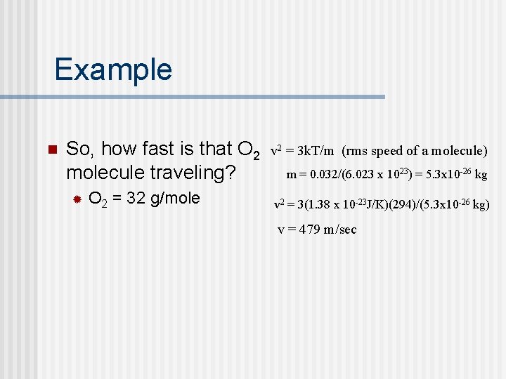 Example n So, how fast is that O 2 molecule traveling? ® O 2