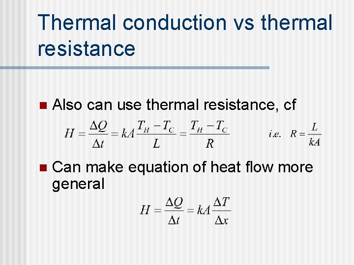 Thermal conduction vs thermal resistance n Also can use thermal resistance, cf n Can