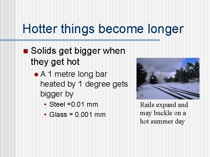 Hotter things become longer n Solids get bigger when they get hot ®A 1