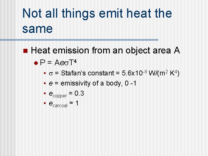 Not all things emit heat the same n Heat emission from an object area