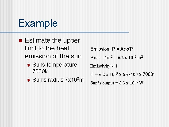 Example n Estimate the upper limit to the heat emission of the sun Suns