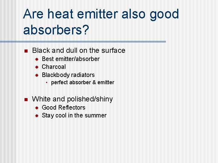 Are heat emitter also good absorbers? n Black and dull on the surface ®